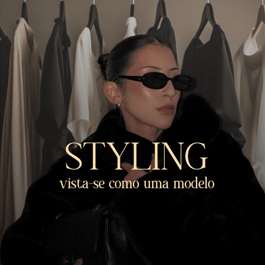 STYLING, vista-se como uma modelo, com Ana Paula Almeida